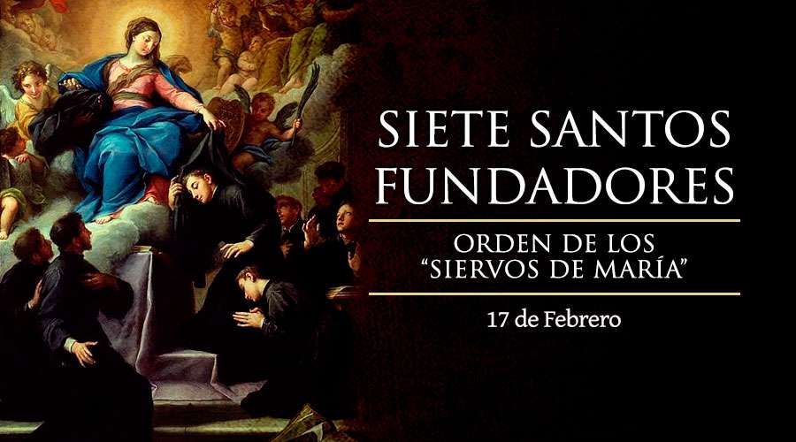 Santos Fundadores de la Orden “siervos de María” | 17 de febrero de 2020